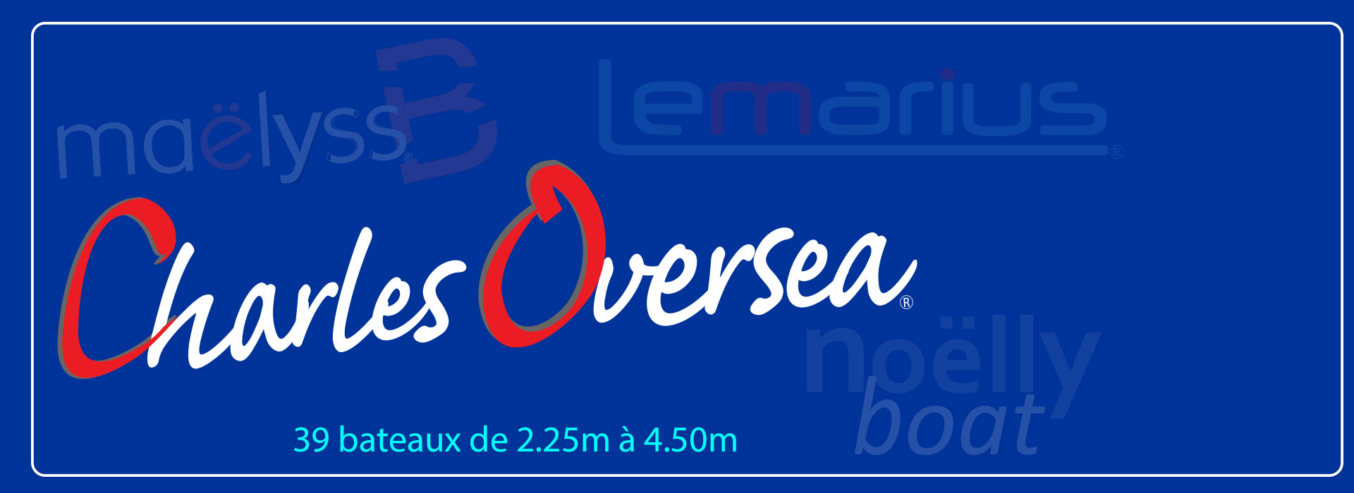 Annexes et bateaux pneumatiques Charles Oversea Annexes et bateaux pneumatiques Charles Oversea