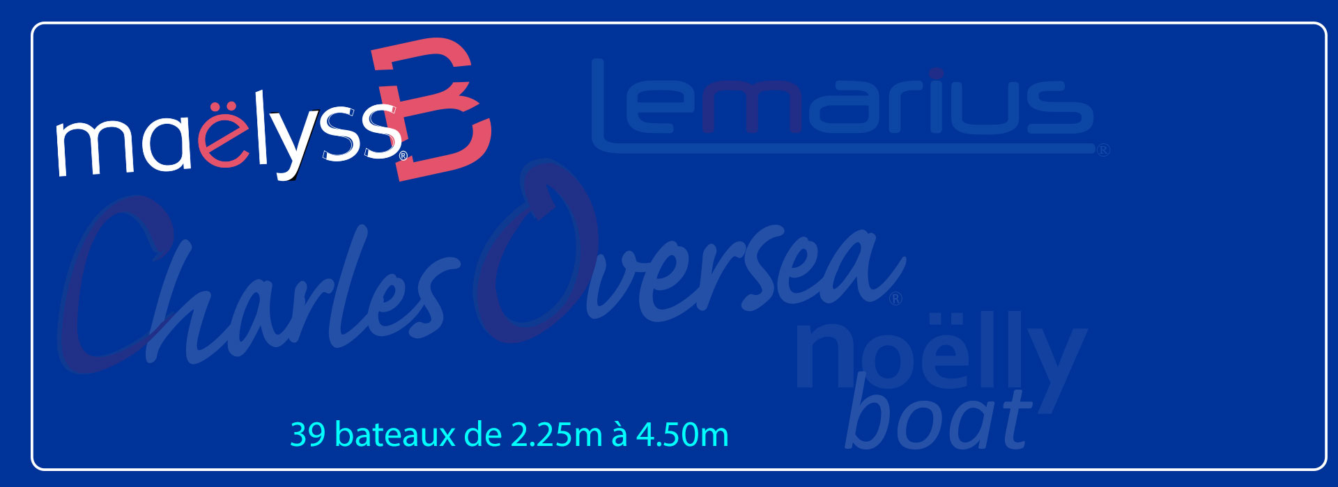 Annexes et bateaux pneumatiques Maëlyss B. Annexes et bateaux pneumatiques Maëlyss B.